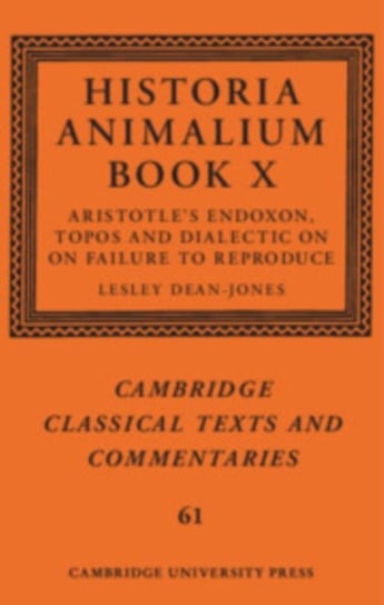 Historia Animalium Book X: Aristotle's Endoxon, Topos and Dialectic on On Failure to Reproduce Cambridge University Press