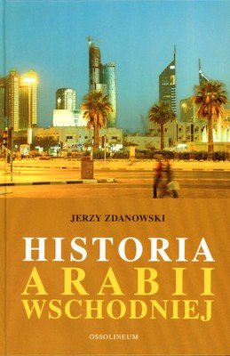 Historia Arabii Wschodniej Zdanowski Jerzy
