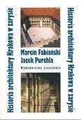 Historia Architektury Krakowa w Zarysie Fabiański Marcin, Purchla Jacek