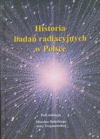Historia badań radiacyjnych w Polsce Opracowanie zbiorowe