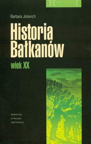 Historia Bałkanów. Wiek XX Jelavich Barbara