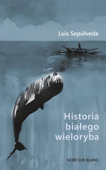 Historia białego wieloryba Sepulveda Luis