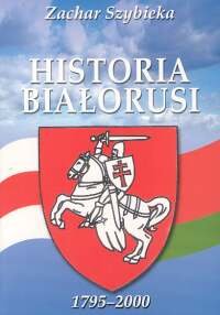 Historia Białorusi 1795-2000 Szybiekta Zachar