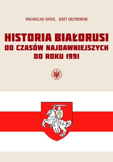 Historia Białorusi od czasów najdawniejszych do roku 1991 Shved Viachaslau, Grzybowski Jerzy