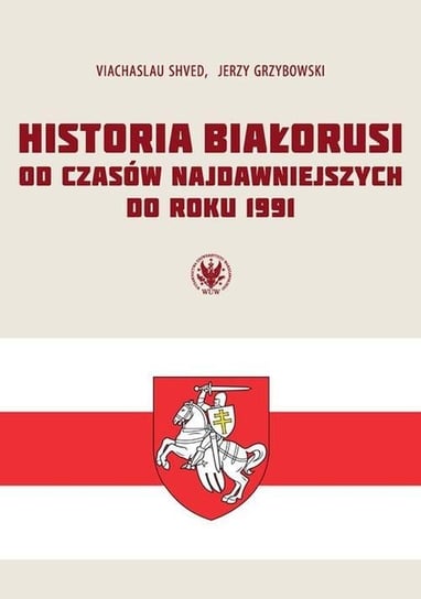Historia Białorusi od czasów najdawniejszych do roku 1991 Shved Viachaslau, Grzybowski Jerzy