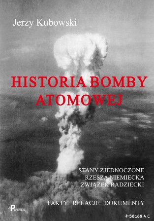 Historia bomby atomowej Kubowski Jerzy
