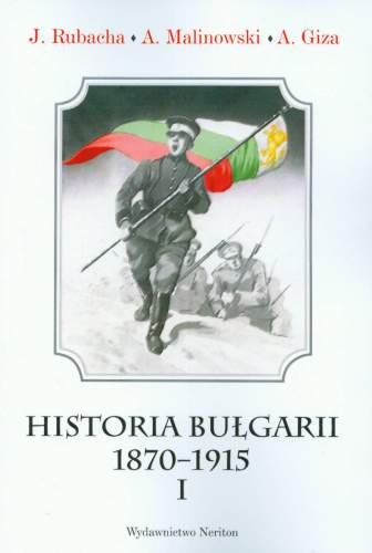 Historia Bułgarii 1870 - 1915 Rubacha Jarosław, Malinowski Andrzej