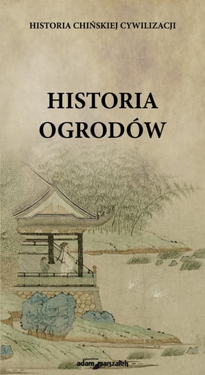 Historia chińskiej cywilizacji. Historia ogrodów Kasprzak Karolina