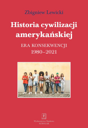 Historia cywilizacji amerykańskiej 1980-2021 Lewicki Zbigniew