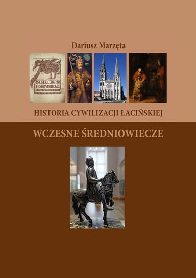 Historia cywilizacji łacińskiej. Wczesne Średniowiecze - ebook epub Marzęta Dariusz