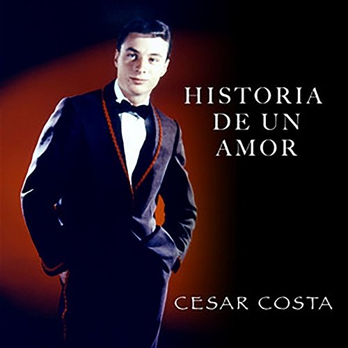 Historia de un Amor Cesar Costa