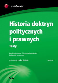 Historia Doktryn Politycznych i Prawnych. Testy Kostrubiec Jarosław, Ławnikowicz Grzegorz, Łuszczyńska Małgorzata