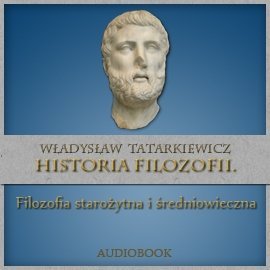 Historia filozofii. Tom 1. Filozofia starożytna i średniowieczna Tatarkiewicz Władysław