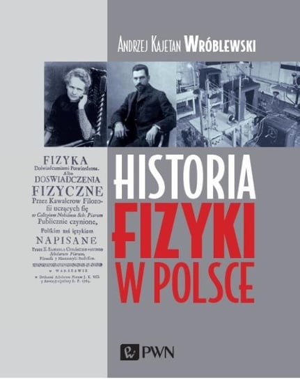 Historia fizyki w Polsce Wróblewski Andrzej Kajetan