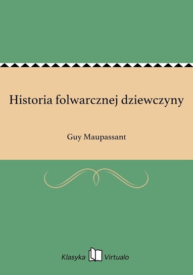 Historia folwarcznej dziewczyny Maupassant Guy