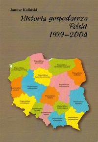 Historia gospodarcza Polski 1989 - 2004 Kaliński Janusz