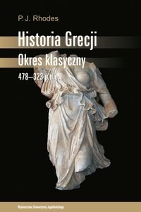 Historia Grecji. Okres klasyczny 478-323 p.n.e Rhodes P.J.
