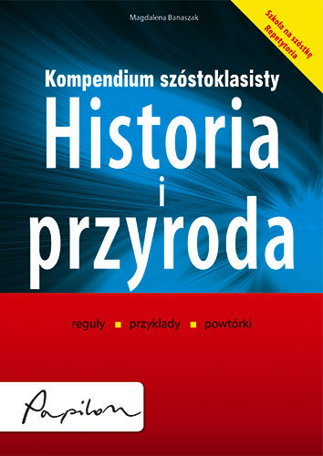Historia i przyroda. Kompendium szóstoklasisty Banaszak Magdalena