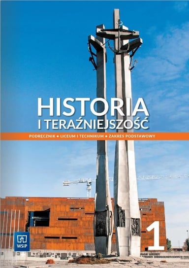 Historia i teraźniejszość. Podręcznik. Klasa 1. Zakres podstawowy. Liceum i technikum. Edycja 2022-2024 Izabella Modzelewska-Rysak, Rysak Leszek, Wilczyński Karol, Adam Cisek