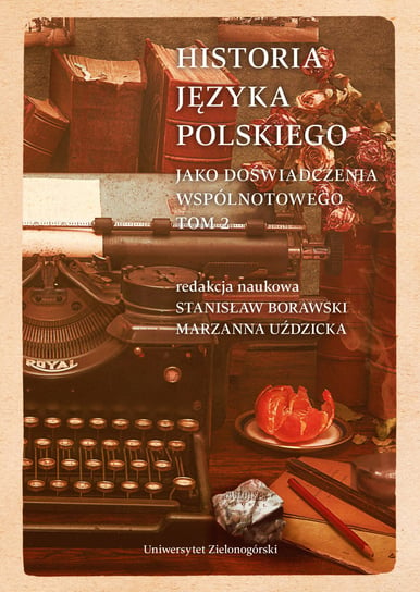 Historia języka polskiego jako doświadczenia wspólnotowego. Tom 2 Opracowanie zbiorowe