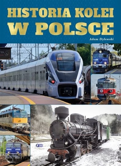 Historia kolei w Polsce Dylewski Adam