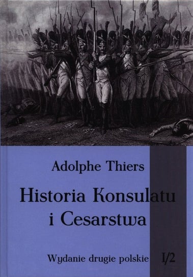 Historia Konsulatu i Cesarstwa. Część2. Tom 1 Thiers Adolphe