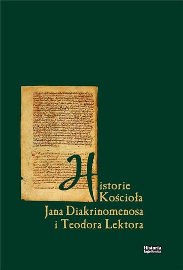 Historia Kościoła Jana Diakrinomenosa i Teodora Lektora Opracowanie zbiorowe