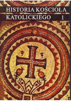 Historia Kościoła katolickiego Tom 1 Banaszak Marian