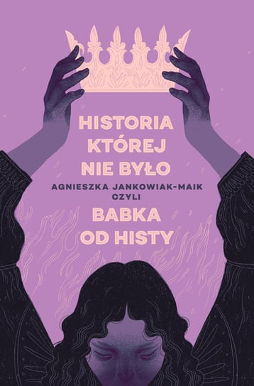 Historia, której nie było Jankowiak-Maik Agnieszka