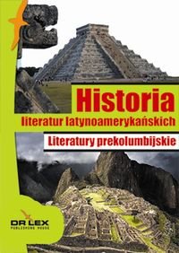 Historia literatur latynoamerykańskich. Literatury prekolumbijskie Kardyni Mieszko A., Rogoziński Paweł