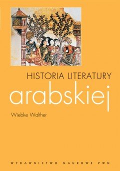 Historia literatury arabskiej Wiebke Walther