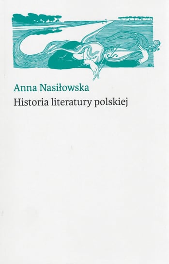 Historia literatury polskiej Nasiłowska Anna