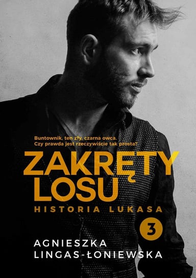 Historia Lukasa. Zakręty losu. Tom 3 Lingas-Łoniewska Agnieszka