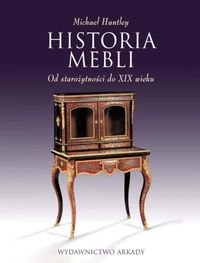 Historia mebli. Od starożytności do XIX wieku Huntley Michael