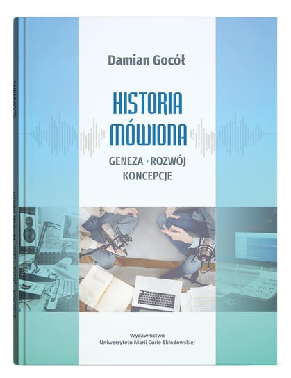 Historia mówiona geneza, rozwój, koncepcje Damian Gocół