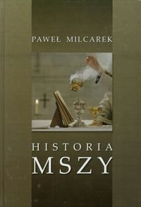 Historia Mszy Milcarek Paweł