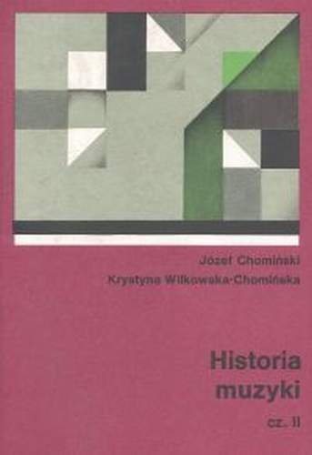 Historia Muzyki Część II Wilkowska-Chomińska Krystyna, Chomiński Józef M.