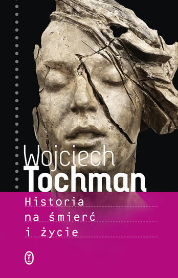 Historia na śmierć i życie Tochman Wojciech