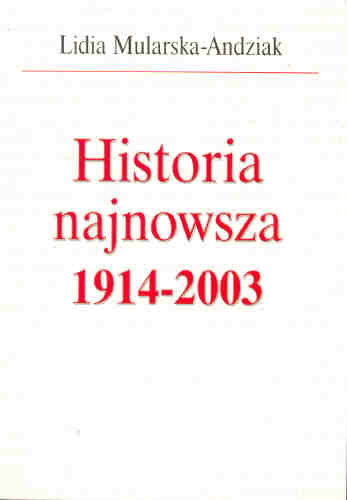Historia najnowsza 1914-2003 Mularska-Andziak Lidia