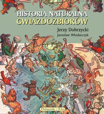 Historia naturalna gwiazdozbiorów Dobrzycki Jerzy, Włodarczyk Jarosław