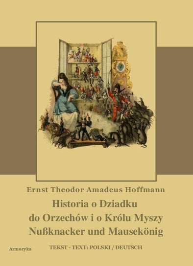 Historia o Dziadku do orzechów i o Królu myszy Hoffmann Ernst Theodor Amadeus