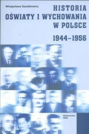 Historia Oświaty i Wychowania w Polsce 1944-1956 Szulakiewicz Władysława