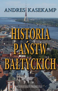 Historia państw bałtyckich Kasekamp Andres