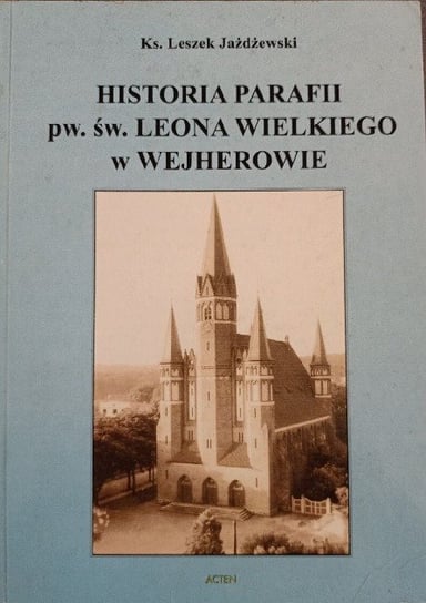 Historia parafii pw św Leona Wielkiego w Wejherowie Jażdżewski Leszek