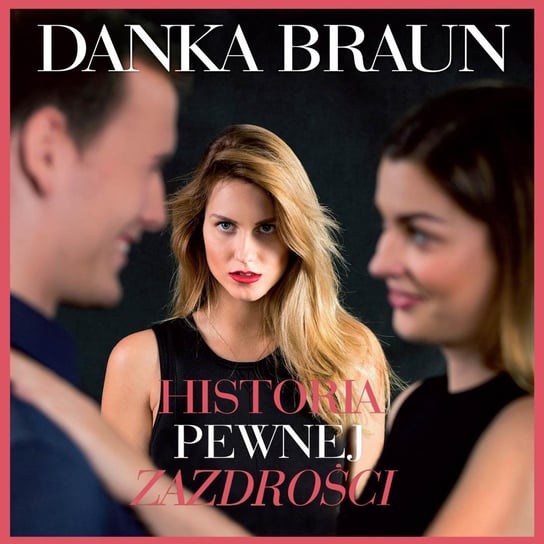 Historia pewnej zazdrości - audiobook Braun Danka