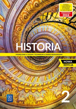 Historia. Podręcznik. Klasa 2. Zakres Rozszerzony. Liceum I Technikum. Nowa Edycja 2023-2025 Choińska-Mika Jolanta, Szlanta Piotr, Zielińska Katarzyna