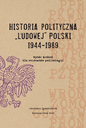 Historia polityczna "Ludowej" Polski 1944-1989 Musiał Filip, Terlecki Ryszard, Wenklar Michał