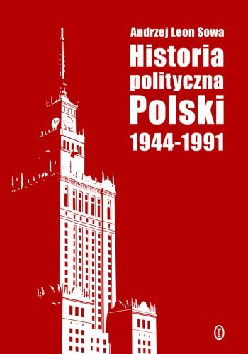 Historia polityczna Polski 1944-1991 Sowa Andrzej