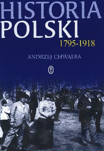 Historia Polski 1795-1918 Chwalba Andrzej