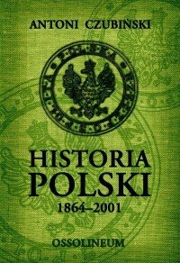 Historia Polski 1864-2001 Czubiński Antoni